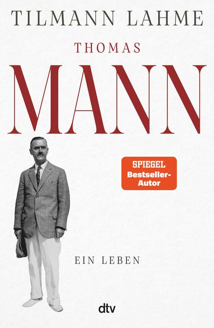 Tilmann Lahme Thomas Mann Ein Leben dtv